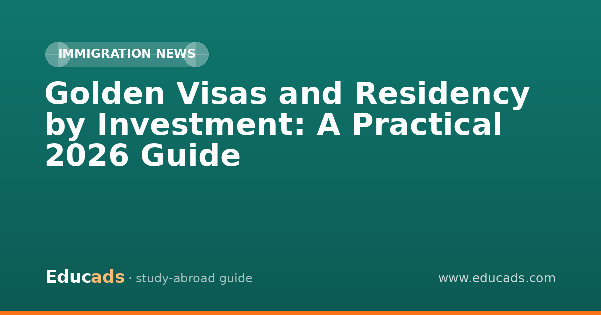 Golden Visas and Residency by Investment: A Practical 2026 Guide