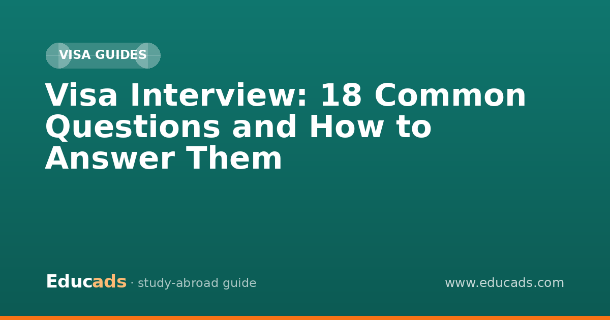 Visa Interview: 18 Common Questions and How to Answer Them